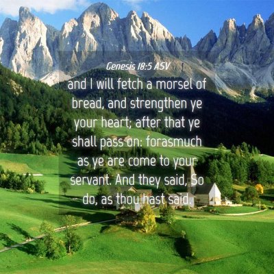 Picture 04 - Genesis 18:5 ASV - and I will fetch a morsel of bread, and - Bible Verse Picture