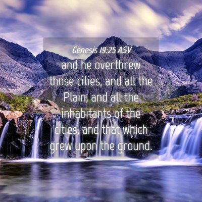 Picture 04 - Genesis 19:25 ASV - and he overthrew those cities, and all the Plain, - Bible Verse Picture