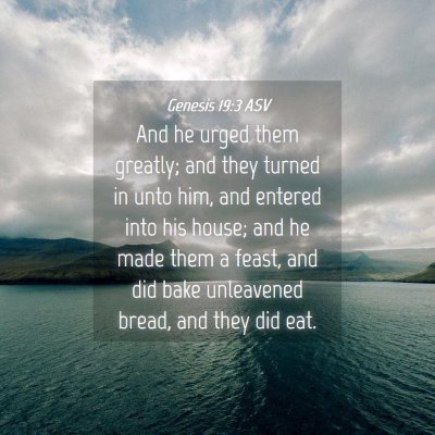 Picture 04 - Genesis 19:3 ASV - And he urged them greatly; and they turned in - Bible Verse Picture