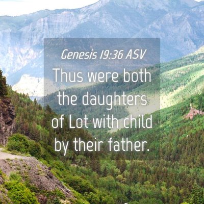 Picture 04 - Genesis 19:36 ASV - Thus were both the daughters of Lot with child by - Bible Verse Picture