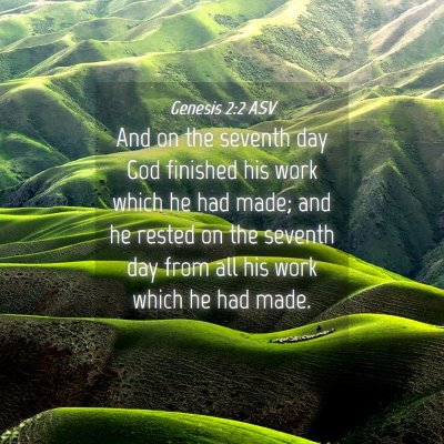 Picture 04 - Genesis 2:2 ASV - And on the seventh day God finished his work - Bible Verse Picture