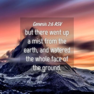 Picture 04 - Genesis 2:6 ASV - but there went up a mist from the earth, and - Bible Verse Picture