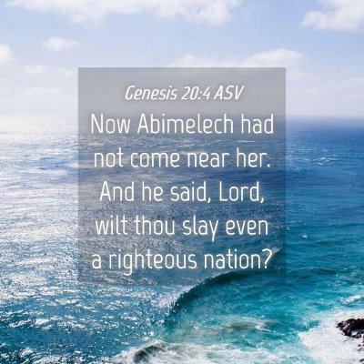 Picture 04 - Genesis 20:4 ASV - Now Abimelech had not come near her. And he said, - Bible Verse Picture