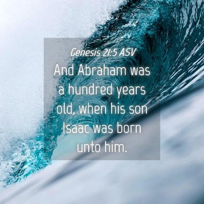 Picture 04 - Genesis 21:5 ASV - And Abraham was a hundred years old, when his son - Bible Verse Picture