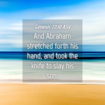 Picture 04 - Genesis 22:10 ASV - And Abraham stretched forth his hand, and took - Bible Verse Picture