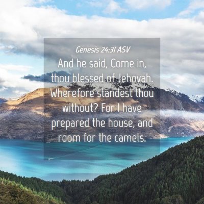 Picture 04 - Genesis 24:31 ASV - And he said, Come in, thou blessed of Jehovah. - Bible Verse Picture