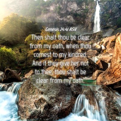 Picture 04 - Genesis 24:41 ASV - Then shalt thou be clear from my oath, when thou - Bible Verse Picture