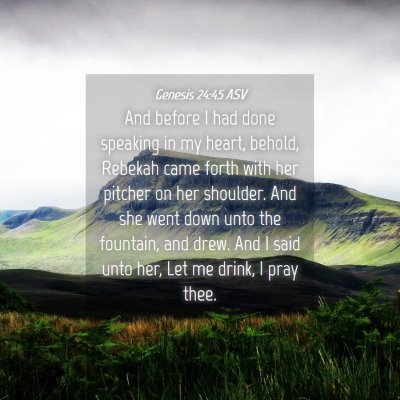 Picture 04 - Genesis 24:45 ASV - And before I had done speaking in my heart, - Bible Verse Picture