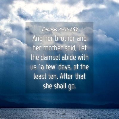 Picture 04 - Genesis 24:55 ASV - And her brother and her mother said, Let the - Bible Verse Picture