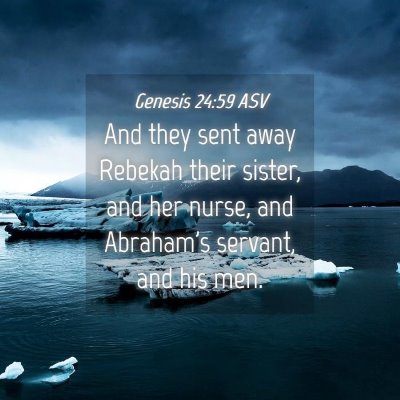 Picture 04 - Genesis 24:59 ASV - And they sent away Rebekah their sister, and her - Bible Verse Picture