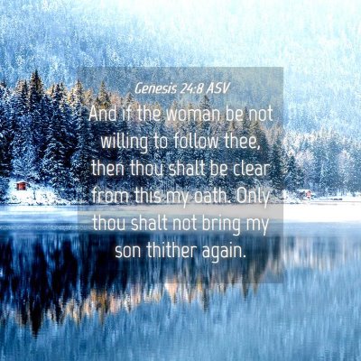 Picture 04 - Genesis 24:8 ASV - And if the woman be not willing to follow thee, - Bible Verse Picture