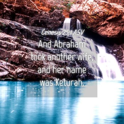 Picture 04 - Genesis 25:1 ASV - And Abraham took another wife, and her name was - Bible Verse Picture