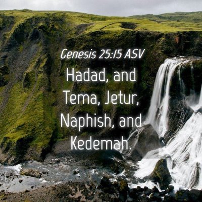 Picture 04 - Genesis 25:15 ASV - Hadad, and Tema, Jetur, Naphish, and - Bible Verse Picture