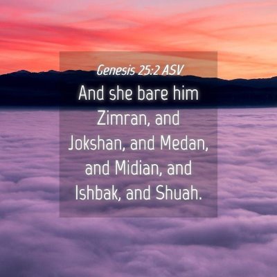 Picture 04 - Genesis 25:2 ASV - And she bare him Zimran, and Jokshan, and Medan, - Bible Verse Picture