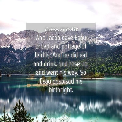 Picture 04 - Genesis 25:34 ASV - And Jacob gave Esau bread and pottage of lentils. - Bible Verse Picture
