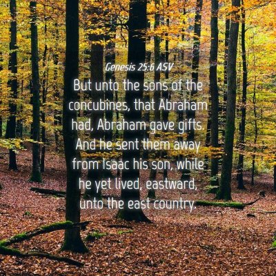 Picture 04 - Genesis 25:6 ASV - But unto the sons of the concubines, that Abraham - Bible Verse Picture