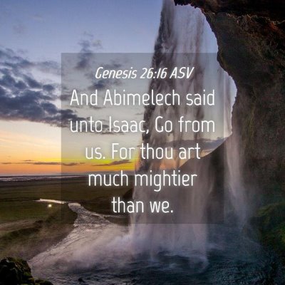 Picture 04 - Genesis 26:16 ASV - And Abimelech said unto Isaac, Go from us. For - Bible Verse Picture