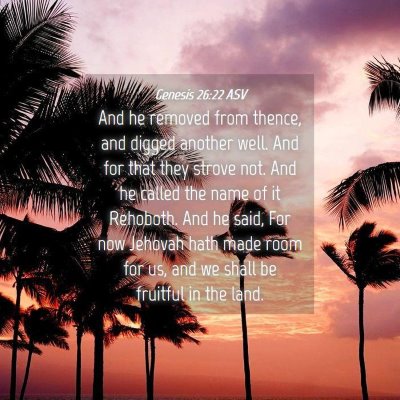 Picture 04 - Genesis 26:22 ASV - And he removed from thence, and digged another - Bible Verse Picture