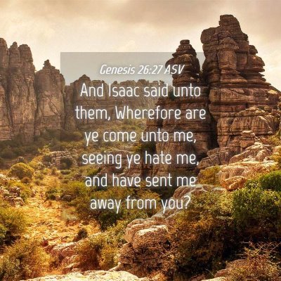 Picture 04 - Genesis 26:27 ASV - And Isaac said unto them, Wherefore are ye come - Bible Verse Picture