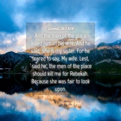 Picture 04 - Genesis 26:7 ASV - And the men of the place asked him of his wife. - Bible Verse Picture