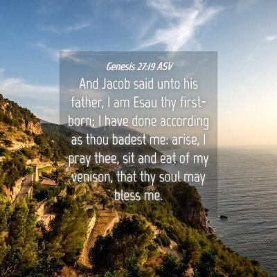 Picture 04 - Genesis 27:19 ASV - And Jacob said unto his father, I am Esau thy - Bible Verse Picture
