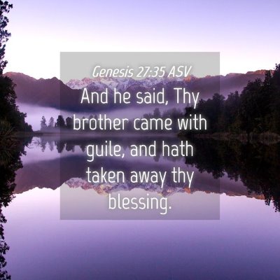 Picture 04 - Genesis 27:35 ASV - And he said, Thy brother came with guile, and - Bible Verse Picture