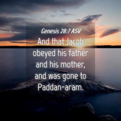 Picture 04 - Genesis 28:7 ASV - And that Jacob obeyed his father and his mother, - Bible Verse Picture
