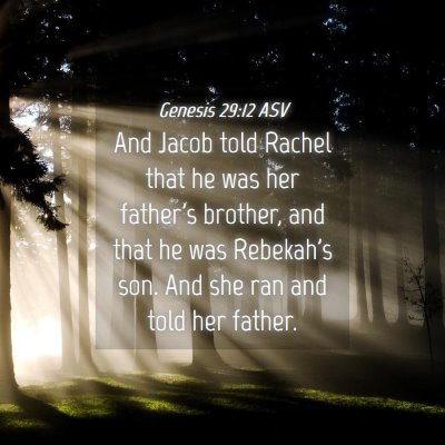 Picture 04 - Genesis 29:12 ASV - And Jacob told Rachel that he was her father's - Bible Verse Picture