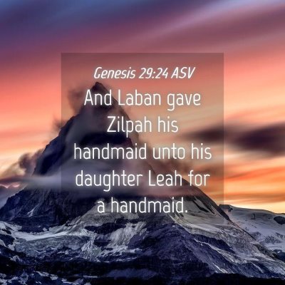 Picture 04 - Genesis 29:24 ASV - And Laban gave Zilpah his handmaid unto his - Bible Verse Picture