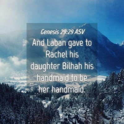 Picture 04 - Genesis 29:29 ASV - And Laban gave to Rachel his daughter Bilhah his - Bible Verse Picture