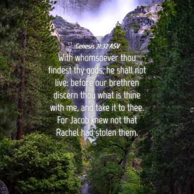 Picture 04 - Genesis 31:32 ASV - With whomsoever thou findest thy gods, he shall - Bible Verse Picture
