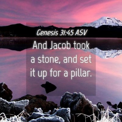 Picture 04 - Genesis 31:45 ASV - And Jacob took a stone, and set it up for a - Bible Verse Picture