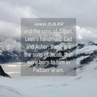 Picture 04 - Genesis 35:26 ASV - and the sons of Zilpah, Leah's handmaid: Gad and - Bible Verse Picture