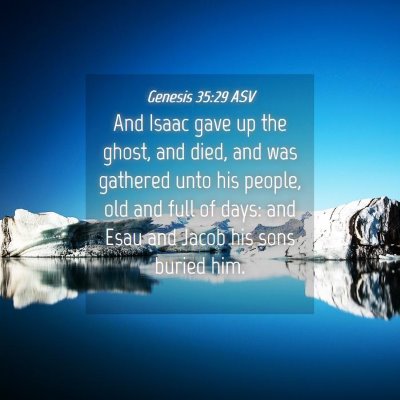Picture 04 - Genesis 35:29 ASV - And Isaac gave up the ghost, and died, and was - Bible Verse Picture