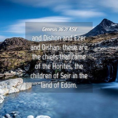 Picture 04 - Genesis 36:21 ASV - and Dishon and Ezer and Dishan: these are the - Bible Verse Picture