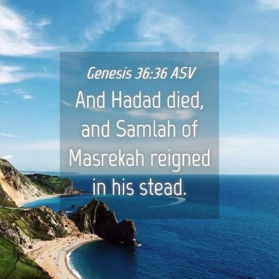 Picture 04 - Genesis 36:36 ASV - And Hadad died, and Samlah of Masrekah reigned in - Bible Verse Picture