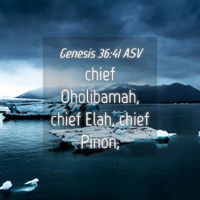 Picture 04 - Genesis 36:41 ASV - chief Oholibamah, chief Elah, chief - Bible Verse Picture