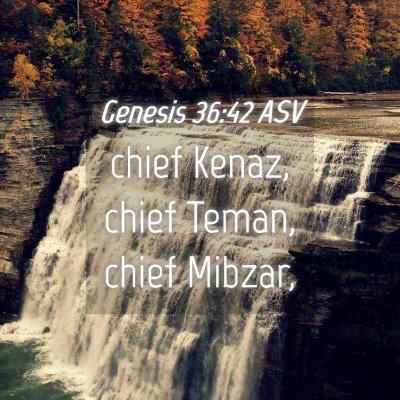 Picture 04 - Genesis 36:42 ASV - chief Kenaz, chief Teman, chief - Bible Verse Picture