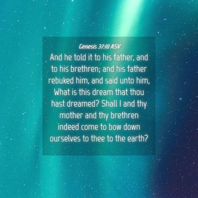 Picture 04 - Genesis 37:10 ASV - And he told it to his father, and to his - Bible Verse Picture