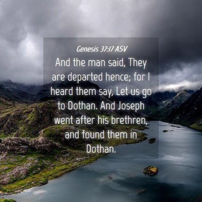 Picture 04 - Genesis 37:17 ASV - And the man said, They are departed hence; for I - Bible Verse Picture