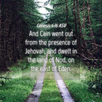 Picture 04 - Genesis 4:16 ASV - And Cain went out from the presence of Jehovah, - Bible Verse Picture