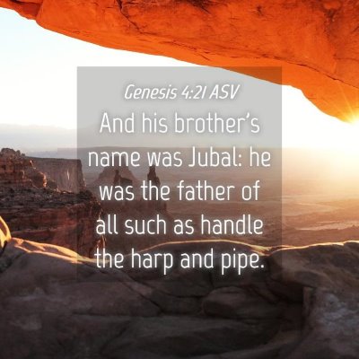 Picture 04 - Genesis 4:21 ASV - And his brother's name was Jubal: he was the - Bible Verse Picture