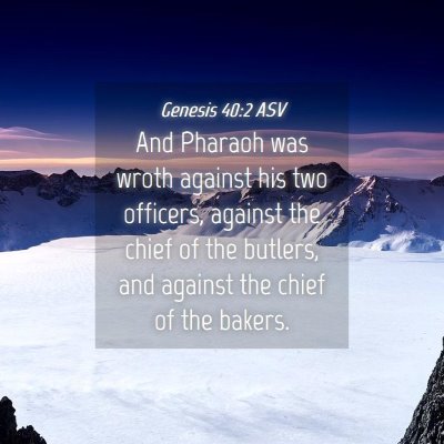 Picture 04 - Genesis 40:2 ASV - And Pharaoh was wroth against his two officers, - Bible Verse Picture