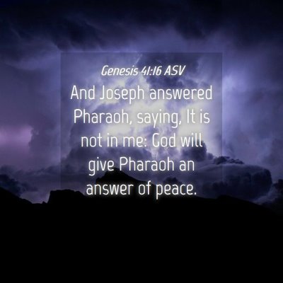 Picture 04 - Genesis 41:16 ASV - And Joseph answered Pharaoh, saying, It is not in - Bible Verse Picture
