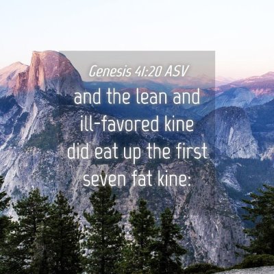 Picture 04 - Genesis 41:20 ASV - and the lean and ill-favored kine did eat up the - Bible Verse Picture