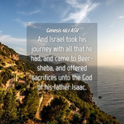 Picture 04 - Genesis 46:1 ASV - And Israel took his journey with all that he had, - Bible Verse Picture
