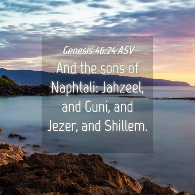 Picture 04 - Genesis 46:24 ASV - And the sons of Naphtali: Jahzeel, and Guni, and - Bible Verse Picture