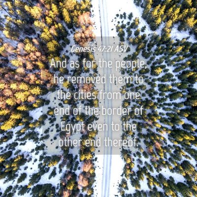 Picture 04 - Genesis 47:21 ASV - And as for the people, he removed them to the - Bible Verse Picture