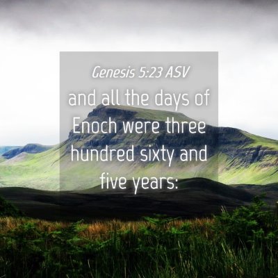 Picture 04 - Genesis 5:23 ASV - and all the days of Enoch were three hundred - Bible Verse Picture