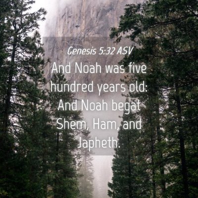 Picture 04 - Genesis 5:32 ASV - And Noah was five hundred years old: And Noah - Bible Verse Picture